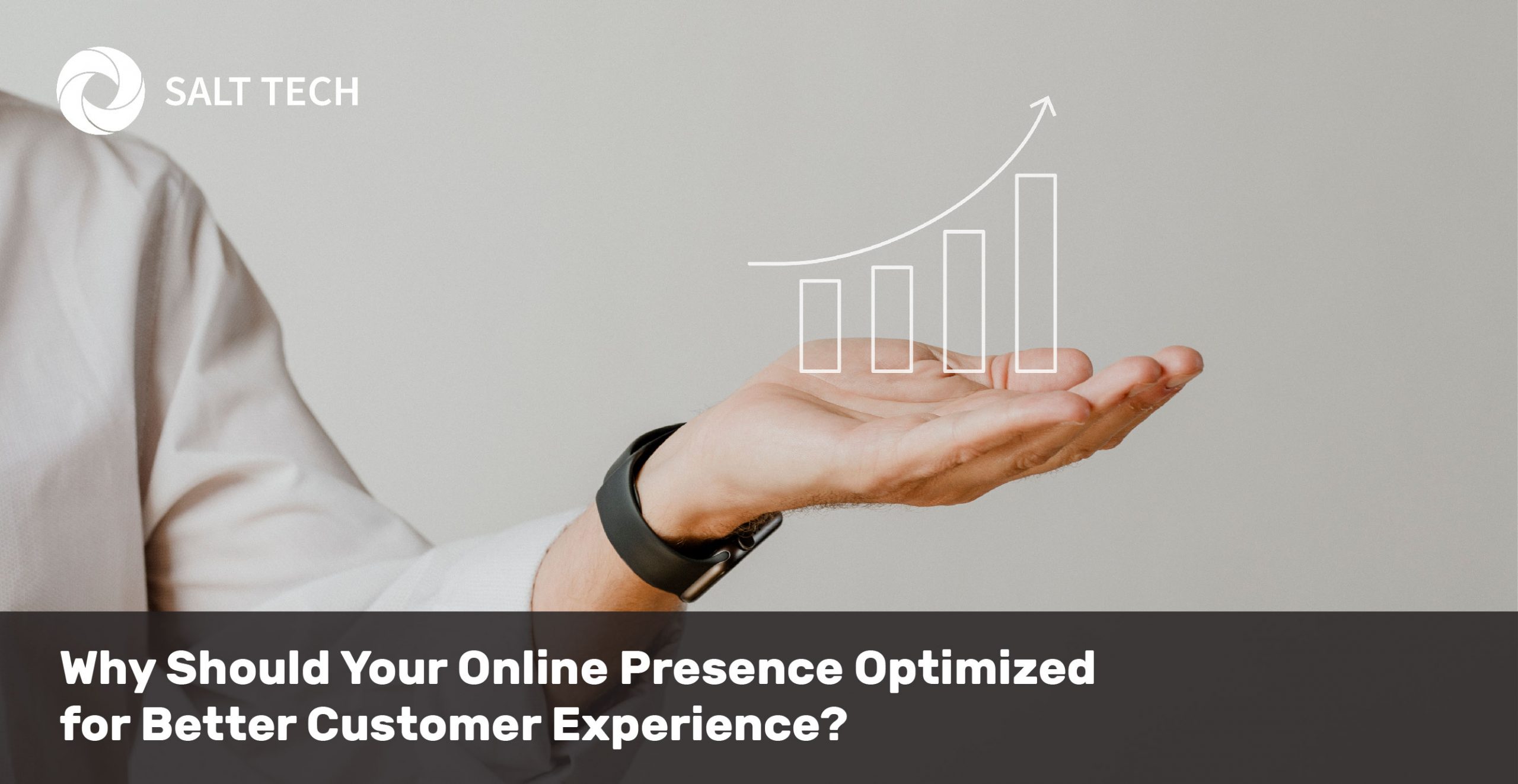 SALT TECH - Blog - Why Should Your Online Presence Optimized for Better Customer Experience