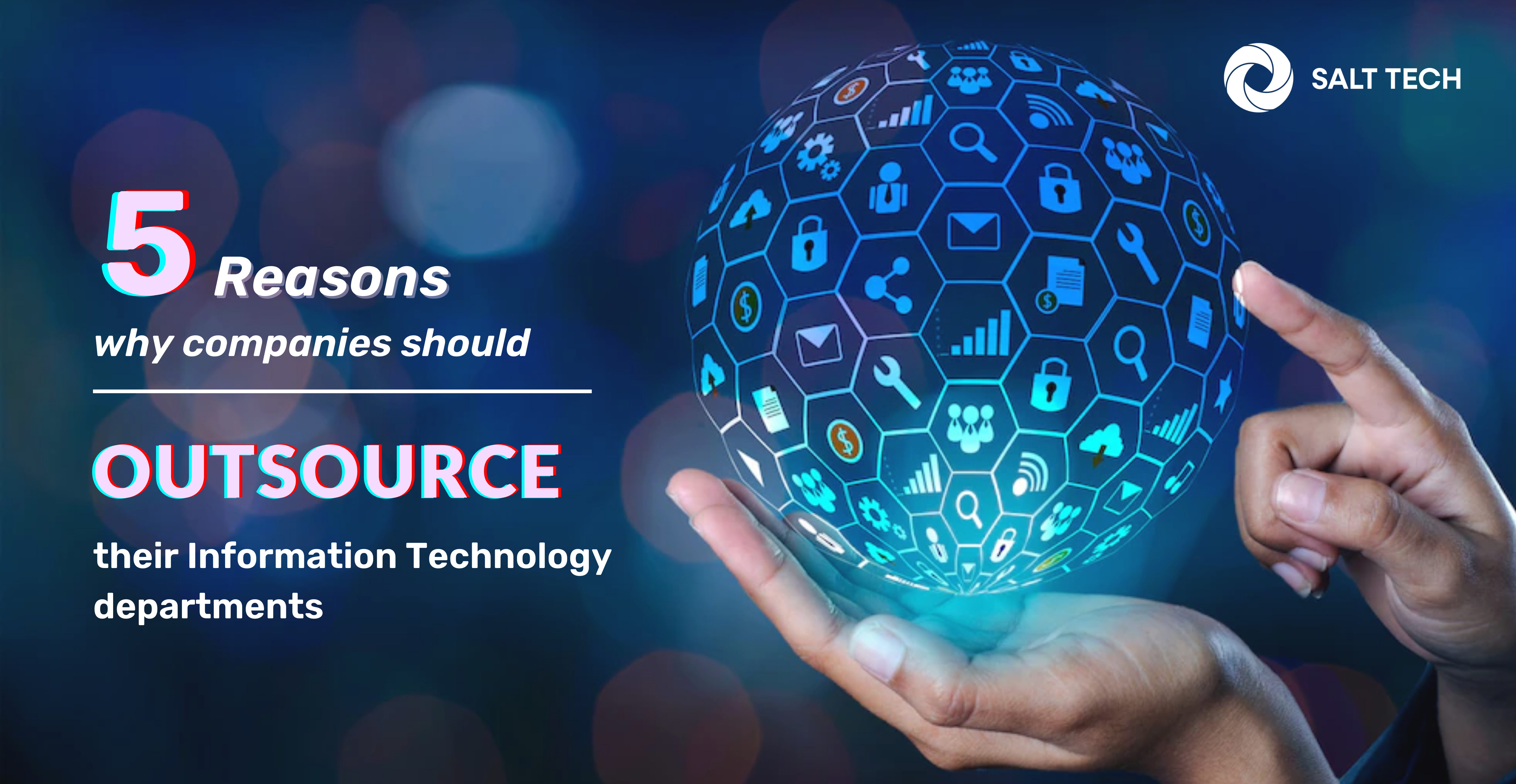 SALT TECH-5 Reasons Why Companies Should Outsource Their Information Technology (IT) Departments